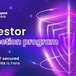 Investor Protection Program. A New Era Of Secure Investments is here