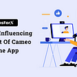 Factors Influencing The Cost Of Developing A Cameo Clone App