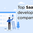 Top SaaS development companies — SaaS developers & agencies in 2020
