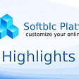 Softblc Platform We highlight some key aspects