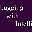 Debugging with IntelliJ 3/3 [Software Development Engineer in Test Article Series Part 13]