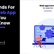 2021 Trends For Better Web App Trends You Should Know
