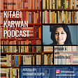 The Kitabi Karwan Podcast — Episode 6: Nandita Das