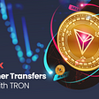 Make Fast Tether Transfers for $1 on the TRON Network!
