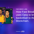 How Fast Break Labs uses Opta to bring basketball to the blockchain