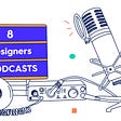 Top 8 des podcasts préférés de nos designers🎙