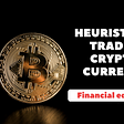 Trading psychology and heuristics when buying cryptocurrency.
