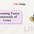 Interesting Funny Commands of Linux