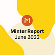 Minter’s Month in Review—June 2022