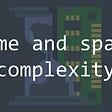 Time & Space complexity