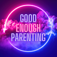 The Primal Invitation of Good Enough Parenting