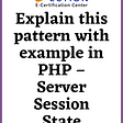 Explain this pattern with example in PHP — Server Session State — SS Blog
