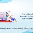 From Rote Learning to Research-Based Learning: Where Do We Stand?