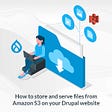 How to store and serve files from Amazon S3 on your Drupal website