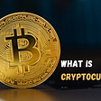 What is Cryptocurrency? Everything you need to know.