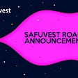 Safuvest Roadmap Announcement