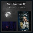 Mr. Moon And Me