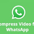 How to Compress Video for WhatsApp & Send Long Videos on WhatsApp