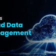 What Is Cloud Data Management