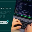 February 2022 Frontend Updates: The State of JavaScript, React 18 and monorepos!