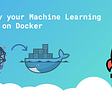 Machine Learning Model Inside Docker Container..