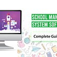 School Management System Software — Complete Guide
