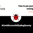 GAAD 2021 — #CovidAccessibilityBugBounty
