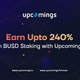 #UpcomingFinance Earn Upto 240%Rewards On #Staking With Upcomings