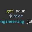 How to get your junior software engineering job — 5 tips