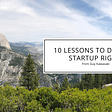 10 Lessons To Do Your Startup Right from Guy Kawasaki