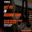 Get Fit in Record Time With These Fitness Tips