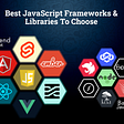 Top JavaScript Frameworks and Libraries That Will Rule in 2022