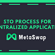 STO Process for MetaSwap Decentralized Application