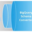 Introducing BQconvert — BigQuery Schema Converter Tool