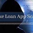 The Gravity of Chinese Fake Loan App Scam — Law Insider