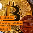Covid-19, US Inflation, and Bitcoin Halving Deflation — Are You Prepared?