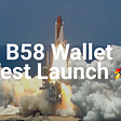 B58 Wallet Beta Testnet Launching 🚀