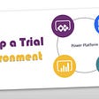 Microsoft Power Platform: Setup a Trial Environment