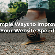 Simple Ways to Improve Your Website Speed