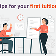 Top 10 Tips For Your First Tuition Lesson