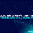 Emerging Real Estate Investment Trends