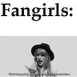Fangirl and Fangirling: More than Just Screaming Girls