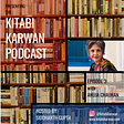 The Kitabi Karwan Podcast — Bonus Episode (Part 1): Anuja Chauhan