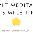 3 Reasons you can’t meditate (and what to do instead)