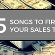 15 Songs to Fire Up Your Sales Team