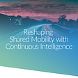 The crucial role of Real-time Analytics in Sharing Mobility