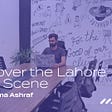 Discover the Lahore Tech Scene With Usama Ashraf