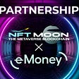 NFT Moon Metaverse partners with e-Money to explore its suite of stablecoins