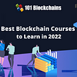 Best Blockchain Courses to Learn in 2022