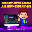 Geopoly Alpha access, a few things to keep in mind.
